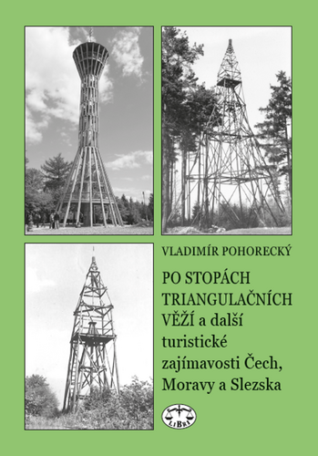 Levně Po stopách triangulačních věží a další turistické zajímavosti Čech, Moravy a Slezska - Vladimír Pohorecký