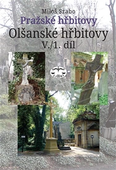 Olšanské hřbitovy V./1. - Pražské hřbitovy - Miloš Szabo