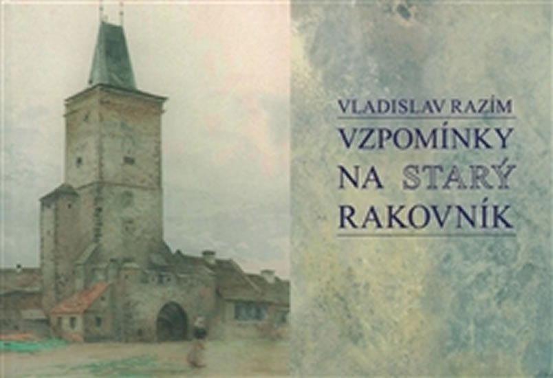 Levně Vzpomínky na Starý Rakovník - Vladislav Razím