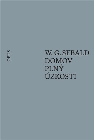 Domov plný úzkosti - Winfried Georg Sebald