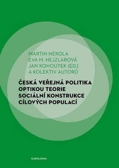 Levně Česká veřejná politika optikou teorie sociální konstrukce cílových populací - Martin Nekola