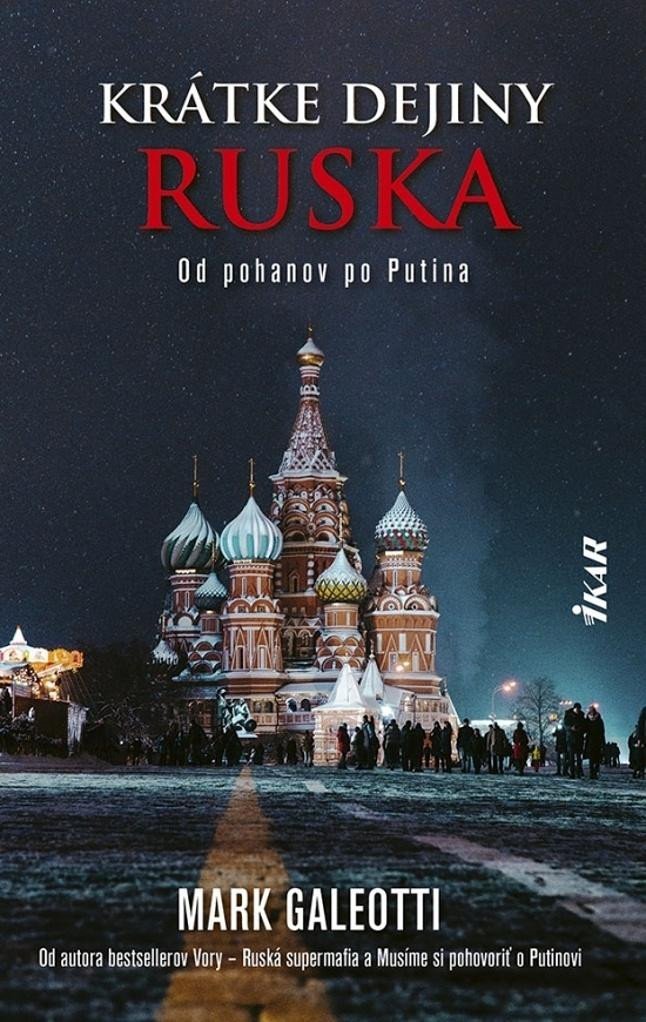 Krátke dejiny Ruska: Od pohanov po Putina (slovensky), 1. vydání - Mark Galeotti