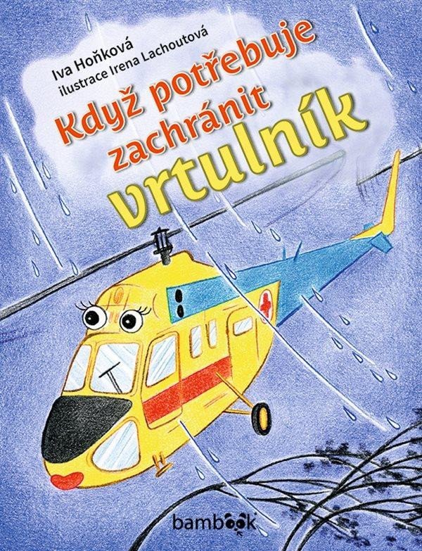 Levně Když potřebuje zachránit vrtulník - Iva Hoňková