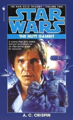 The Hutt Gambit: Star Wars Legends (The Han Solo Trilogy) - Ann C. Crispin