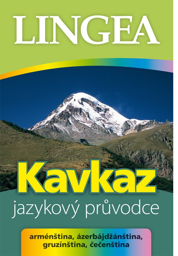 Kavkaz - jazykový průvodce (arménština, ázerbájdžánština, gruzínština, čečenština) - kolektiv autorů