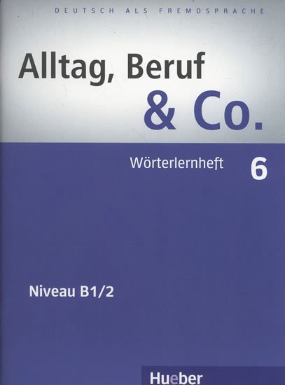 Levně Alltag, Beruf &amp; Co. 6 - Wörterlernheft - Becker, Norbert; BRAUNERT, JORG