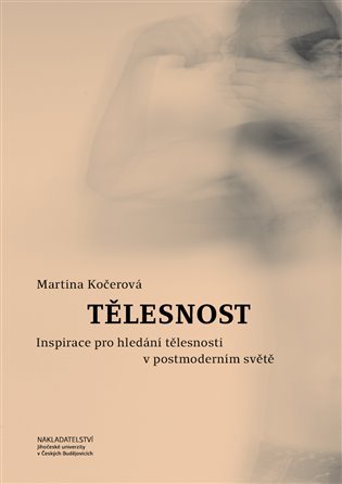 Levně Tělesnost - Inspirace pro hledání tělesnosti v postmoderním světě - Martina Kočerová
