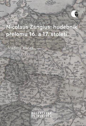Levně Nicolaus Zangius: hudebník přelomu 16. a 17. století - Vladimír Maňas