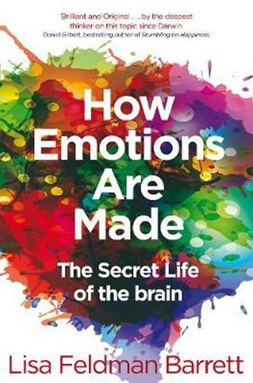 How Emotions Are Made : The Secret Life of the Brain - Barrett Lisa Feldman