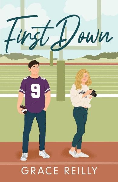 First Down: The MUST-READ, fake dating sports romance and TikTok sensation! - Grace Reilly