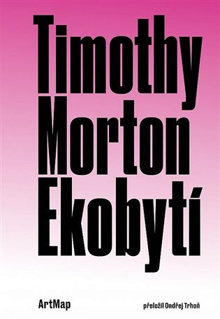 Levně Ekobytí - Timothy Morton