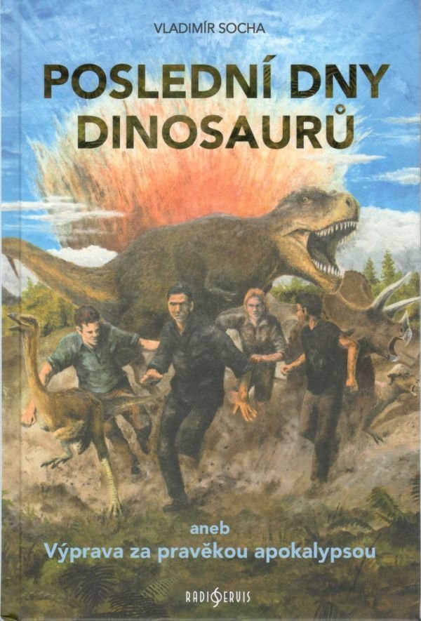 Levně Poslední dny dinosaurů aneb Výprava za pravěkou apokalypsou - Vladimír Socha