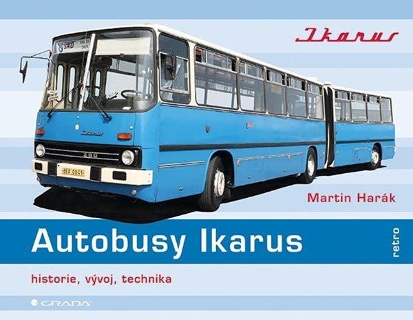 Levně Autobusy Ikarus - Historie, vývoj, technika - Martin Harák