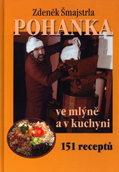 Levně Pohanka ve mlýně a v kuchyni - 151 receptů - Zdeněk Šmajstrla