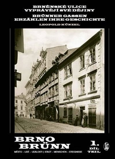 Levně Brněnské ulice vyprávějí své dějiny 1. díl / Brünner Gassen erzählen ihre Geschichte 1. Teil - Leopold Künzel