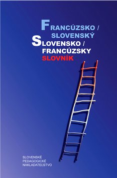 Levně Francúzsko / slovenský slovensko / francúzsky slovník - Irena Liščáková; Hana Mináriková