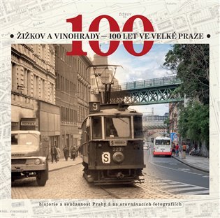 Levně Žižkov a Vinohrady - 100 let ve Velké Praze