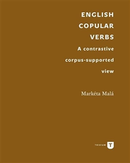 Levně English Copular Verbs - A contrastive corpus-supported view - Markéta Malá