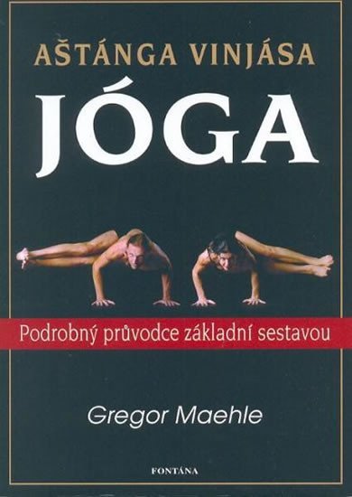 Levně Aštánga vinjása jóga - Podrobný průvodce základní sestavou - Gregor Maehle