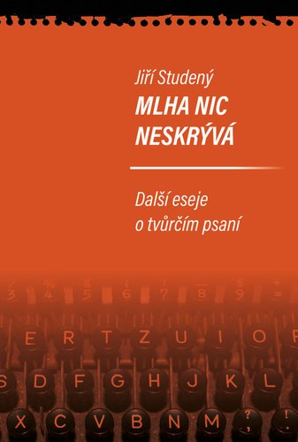 Levně Mlha nic neskrývá - Další eseje o tvůrčím psaní - Jiří Studený