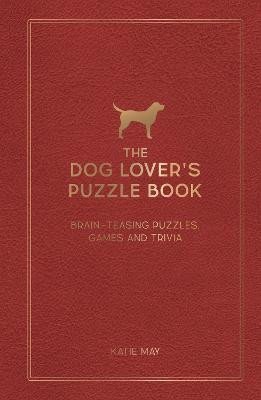 Levně The Dog Lover´s Puzzle Book: Brain-Teasing Puzzles, Games and Trivia - Kate May