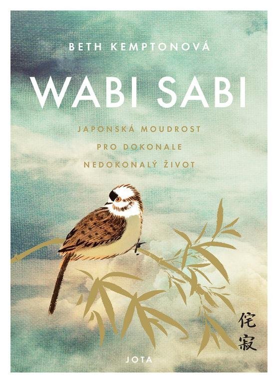 Wabi sabi - Japonská moudrost pro dokonale nedokonalý život - Beth Kempton