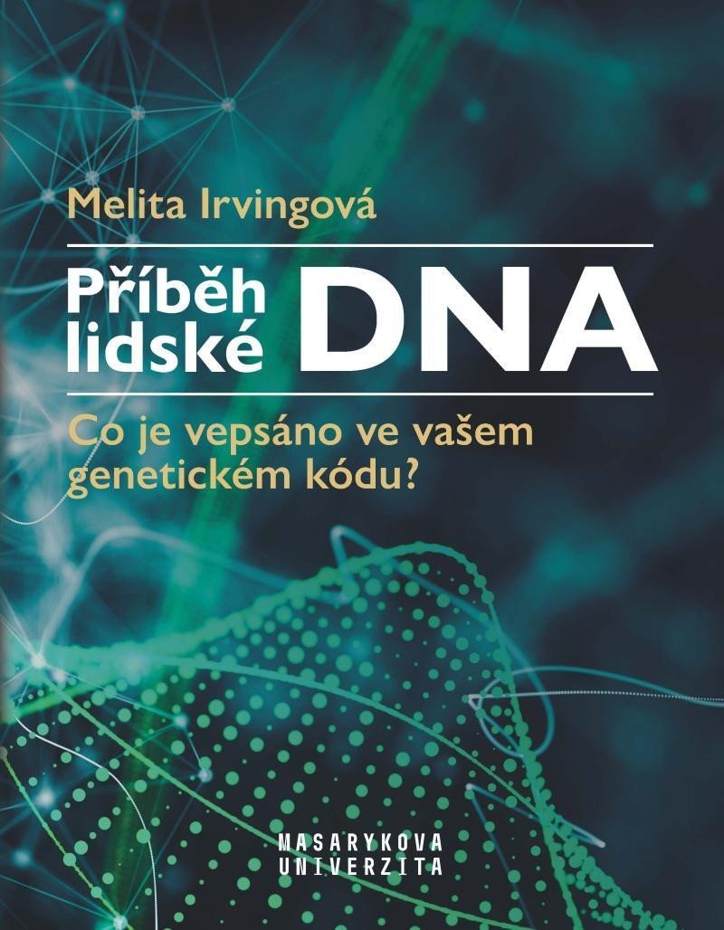 Levně Příběh lidské DNA - Co je vepsáno ve vašem genetickém kódu? - Melita Irvingová