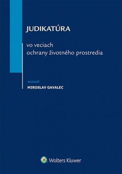 Levně Judikatúra vo veciach ochrany životného prostredia - Miroslav Gavalec