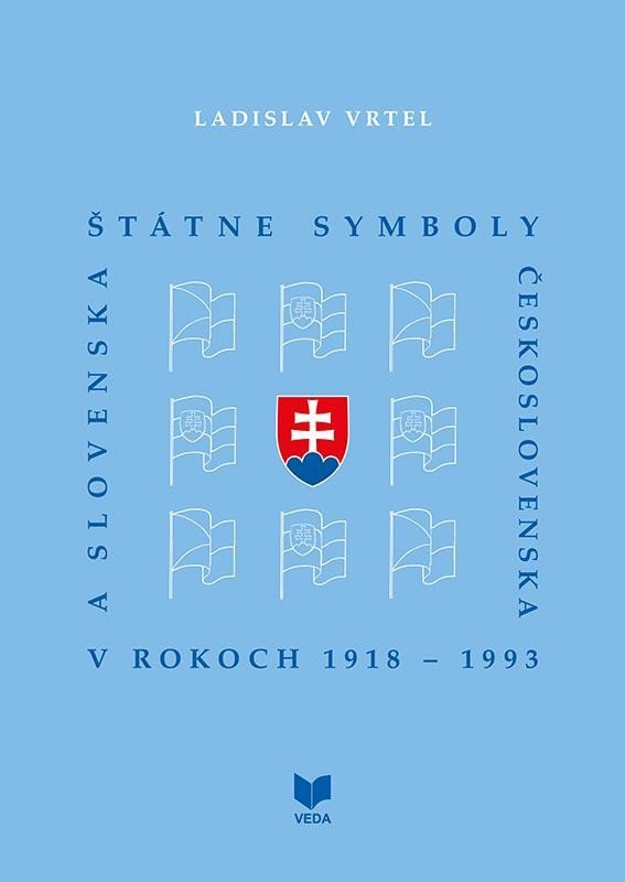 Levně Štátne symboly Československa a Slovenska (slovensky) - Ladislav Vrtel