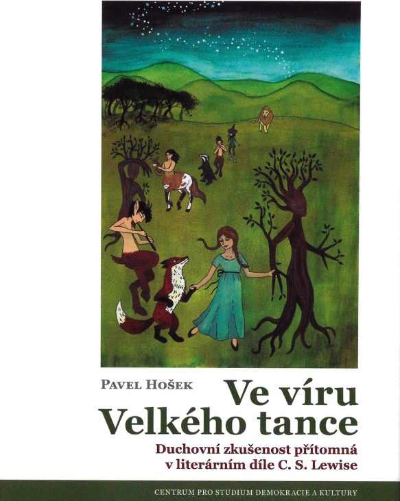 Levně Ve víru Velkého tance - Duchovní zkušenost přítomná v literárním díle C. S. Lewise - Pavel Hošek