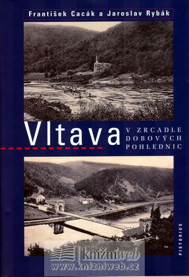Levně Vltava v zracadle dobových pohlednic - Jaroslav Rybák; František Cacák
