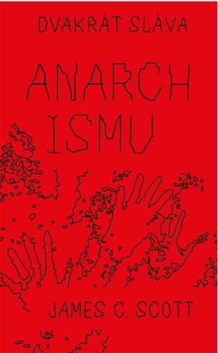 Levně Dvakrát sláva anarchismu - James C. Scott