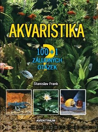 Levně Akvaristika - 100 + 1 záludných otázek, 3. vydání - Stanislav Frank