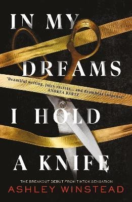 Levně In My Dreams I Hold a Knife: TikTok made me buy it! The breakout dark academia thriller everyone´s talking about - Ashley Winstead