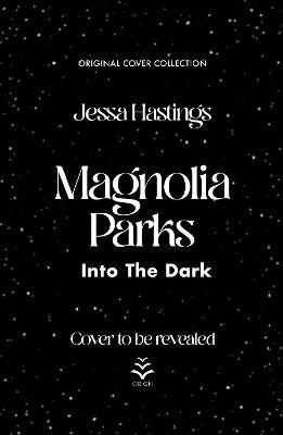 Levně Magnolia Parks: Into the Dark: Book 5 (Original Cover Collection) - Jessa Hastings