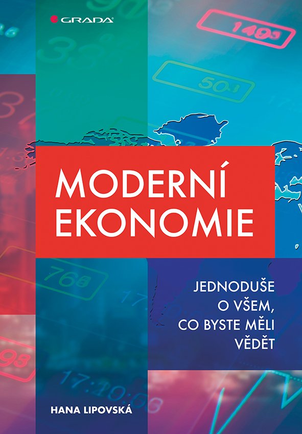 Moderní ekonomie - Jednoduše o všem, co byste měli vědět - Hana Lipovská