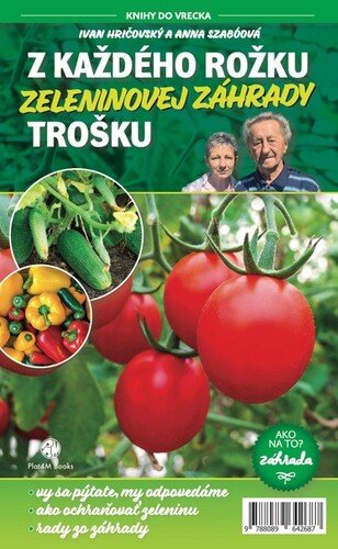 Z každého rožku zeleninovej záhrady trošku - Ivan Hričovský; Anna Szabóová