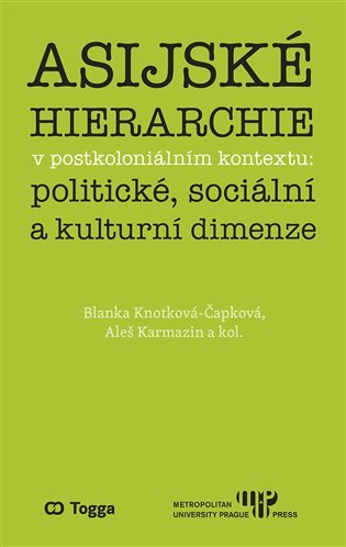 Asijské hierarchie v postkoloniálním kontextu: politické, sociální a kulturní dimenze - Blanka Knotková-Čapková