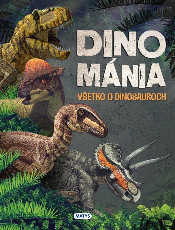 Levně Dinománia: Všetko o dinosauroch