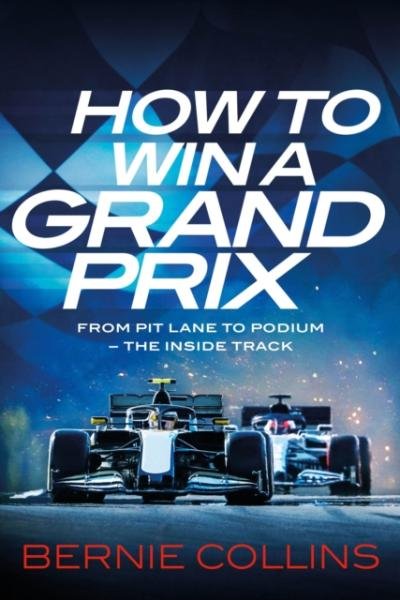 Levně How to Win a Grand Prix: From Pit Lane to Podium - the Inside Track - Bernie Collins