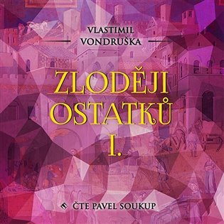 Zloději ostatků I. - 2 CDmp3 (Čte Pavel Soukup) - Vlastimil Vondruška