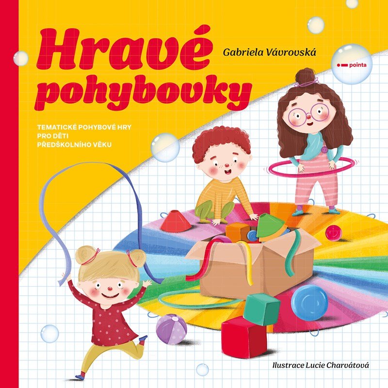 Levně Hravé pohybovky - Tematické pohybové hry pro děti předškolního věku - Gabriela Vávrovská