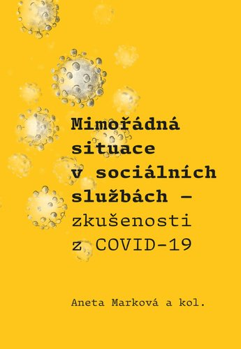 Levně Mimořádná situace v sociálních službách - Zkušenosti z COVID-19 - Aneta Marková