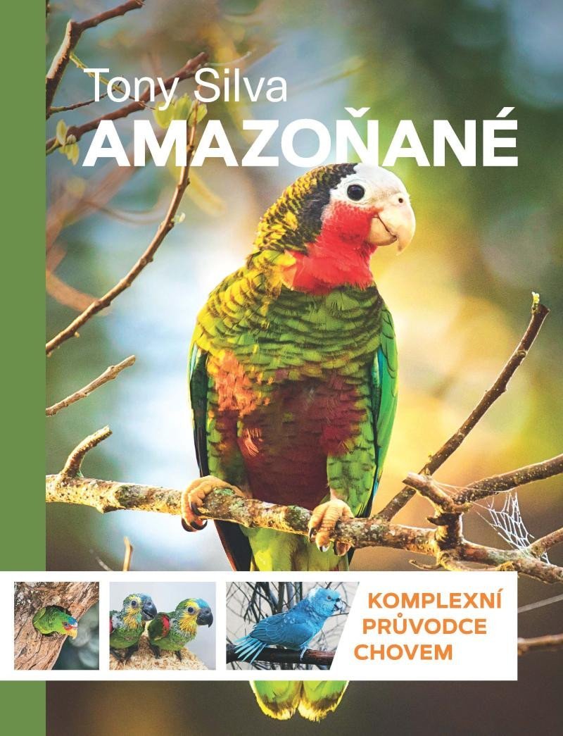 Amazoňané - Komplexní průvodce chovem - Tony Silva
