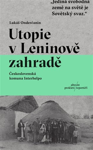 Levně Utopie v Leninově zahradě - Československá komuna Interhelpo - Lukáš Onderčanin