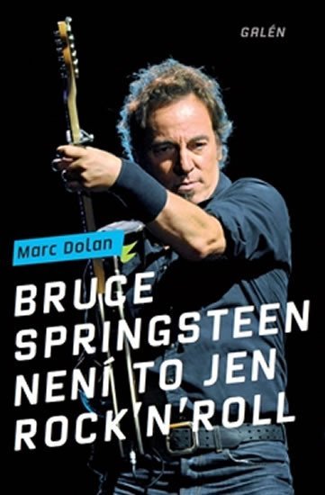 Levně Bruce Springsteen - Není to jen rock´n´roll - Marc Dolan