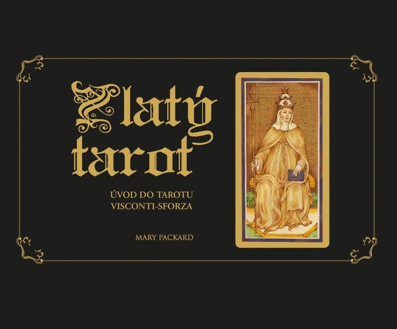 Levně Zlatý tarot - Úvod do tarotu Visconti-Sforza - Mary Packard