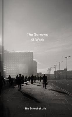 Levně The Sorrows of Work - School of Life Press The