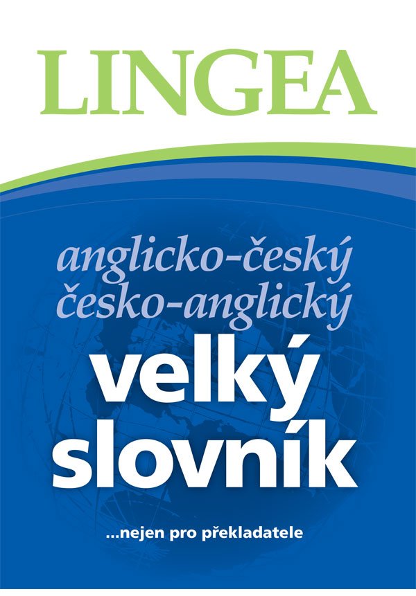 Anglicko-český, česko-anglický velký slovník ...nejen pro překladatele - 3. vydání - autorů kolektiv