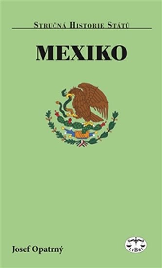 Levně Mexiko - Stručná historie států - Josef Opatrný
